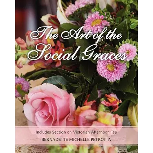 The Art of the Social Graces: Includes Section on Victorian Afternoon Tea - Paperback
