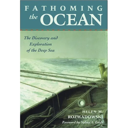 Fathoming the Ocean: The Discovery and Exploration of the Deep Sea - Paperback