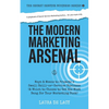 The Modern Marketing Arsenal: Ways & Means to Promote a Small Skill-or-Service Business (& Which to Choose to Get the Most Bang for Your Marketing Buc - Paperback