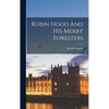 Robin Hood And His Merry Foresters - Hardcover