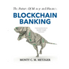 Blockchain Banking: The Future Of Money and Finance - Paperback
