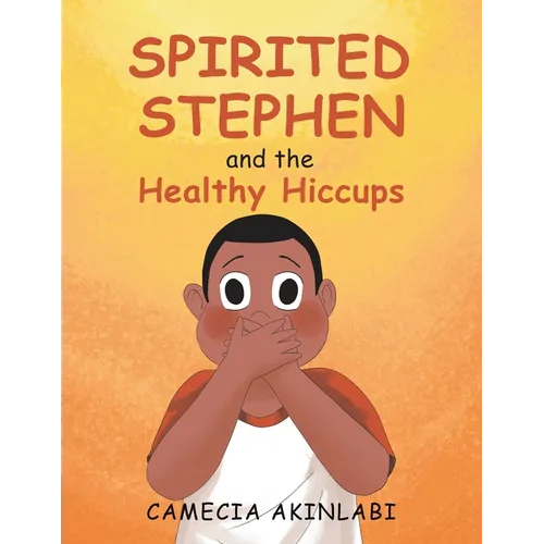 Spirited Stephen and the Healthy Hiccups - Paperback