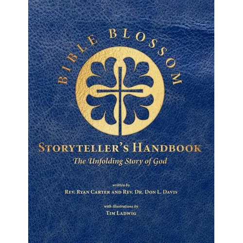Bible Blossom Storyteller's Handbook: The Unfolding Story of God - Paperback