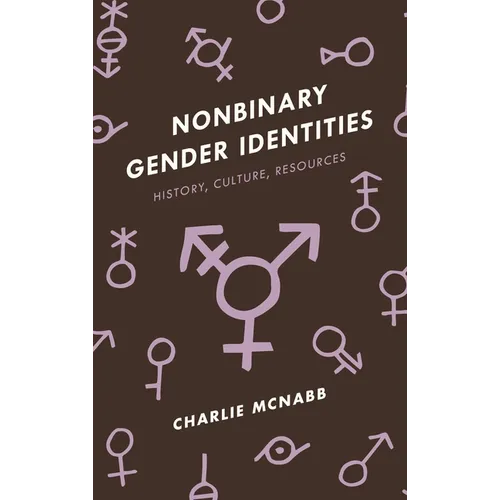 Nonbinary Gender Identities: History, Culture, Resources - Hardcover