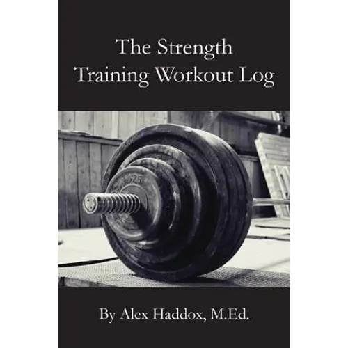 The Strength Training Workout Log - Paperback