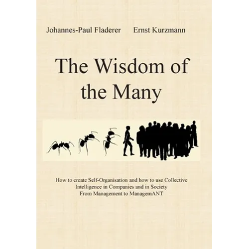 The Wisdom of the Many: How to create Self-Organisation and how to use Collective Intelligence in Companies and in Society From Management to ManagemA - Paperback