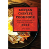 Korean and Chinese Cookbook 2022: Super Tasty Recipes to Surprise Your Guest - Paperback