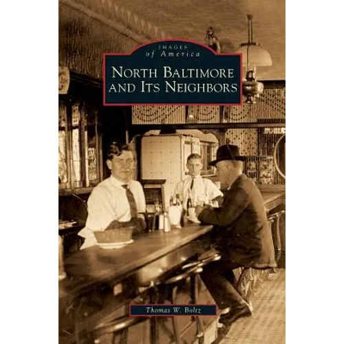 North Baltimore and Its Neighbors - Hardcover