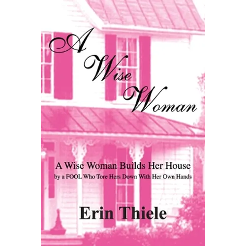 A Wise Woman: By a FOOL Who First Built on Sinking Sand - Paperback