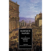 Baroque Naples: A Documentary History: C.1600-1800 - Paperback