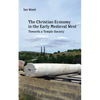 The Christian Economy of the Early Medieval West: Towards a Temple Society - Paperback