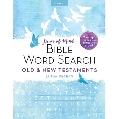 Peace of Mind Bible Word Search: Old & New Testaments: Over 150 Large-Print Puzzles to Enjoy! - Paperback