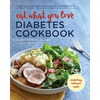 Eat What You Love Diabetic Cookbook: Comforting, Balanced Meals - Paperback