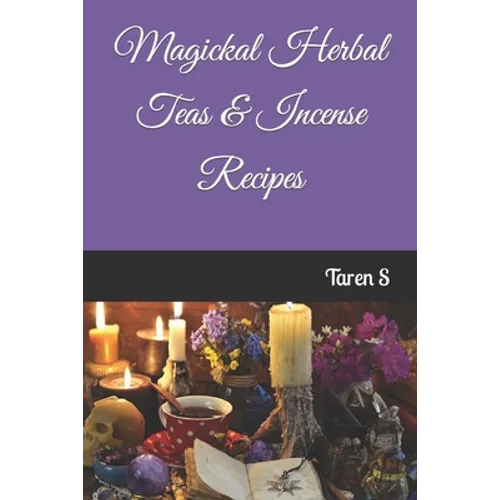 Magickal Herbal Teas & Incense Recipes - Paperback