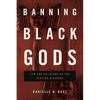 Banning Black Gods: Law and Religions of the African Diaspora - Paperback