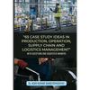 65 Case Study Ideas In Production, Operation, Supply Chain And Logistics Management: With Questions and Suggested Answers - Paperback