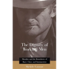 The Dignity of Working Men: Morality and the Boundaries of Race, Class, and Immigration - Paperback