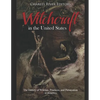 Witchcraft in the United States: The History of Witches, Practices, and Persecution in America - Paperback