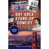Bay Area Stand-Up Comedy: A Humorous History - Paperback