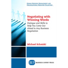 Negotiating with Winning Words: Dialogue and Skills to Help You Come Out Ahead in Any Business Negotiation - Paperback