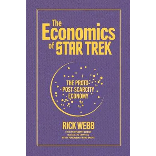 The Economics of Star Trek: The Proto-Post-Scarcity Economy: Fifth Anniversary Edition Revised and Expanded with a Foreword by Manu Saadia - Paperback