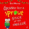 Granny Got a Sprout Stuck Up Her Sneezer: a funny book about Christmas for children aged 3-7 years - Paperback