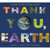 Thank You, Earth: A Love Letter to Our Planet: A Springtime Book for Kids - Paperback