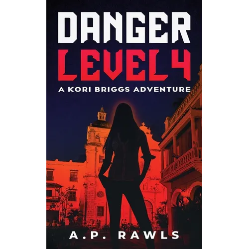 Danger Level 4: A Kori Briggs Adventure - Paperback