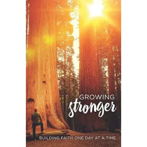 Growing Stronger: Building Faith One Day at a Time - Paperback