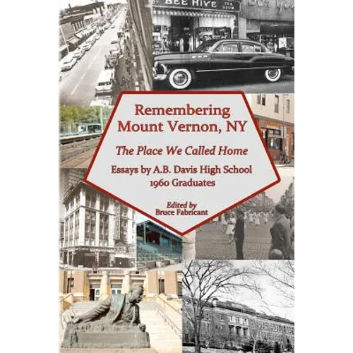 Remembering Mount Vernon, NY: The Place We Called Home - Paperback