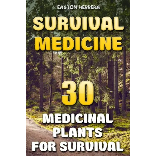 Survival Medicine: 30 Medicinal Plants For Survival - Paperback