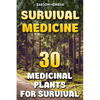 Survival Medicine: 30 Medicinal Plants For Survival - Paperback