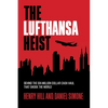 The Lufthansa Heist: Behind the Six-Million-Dollar Cash Haul That Shook the World - Hardcover