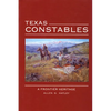 Texas Constables: A Frontier Heritage - Hardcover