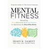 Mental Fitness: Maximizing Mood, Motivation, & Mental Wellness by Optimizing the Brain-Body-Biome - Paperback