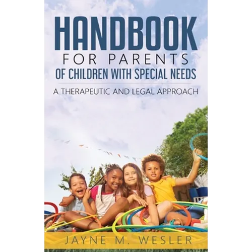 Handbook for Parents of Children with Special Needs: A Therapeutic and Legal Approach - Paperback