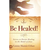 Be Healed!: Secrets to Divine Healing in the Model of Jesus - Hardcover