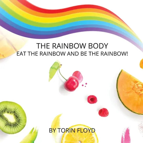 The Rainbow Body: Eat the Rainbow and Be the Rainbow! - Paperback