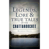 Legends, Lore & True Tales of the Chattahoochee - Hardcover