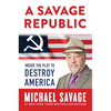 A Savage Republic: Inside the Plot to Destroy America - Hardcover