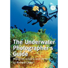 The Underwater Photographer's Guide: Practical tips on how to shoot like the pros - Paperback