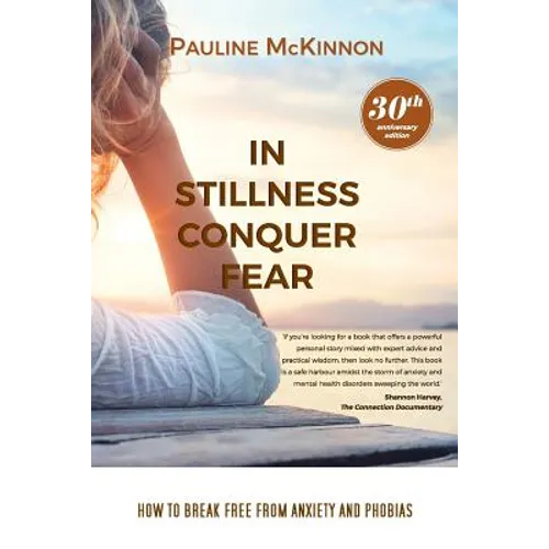 In Stillness Conquer Fear: How to Break Free from Anxiety and Phobias Revised 30th Anniversary Edition - Paperback