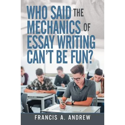 Who Said the Mechanics of Essay Writing Can't Be Fun? - Paperback