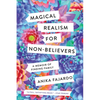 Magical Realism for Non-Believers: A Memoir of Finding Family - Paperback