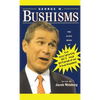 George W. Bushisms: The Slate Book of Accidental Wit and Wisdom of Our 43rd President - Paperback