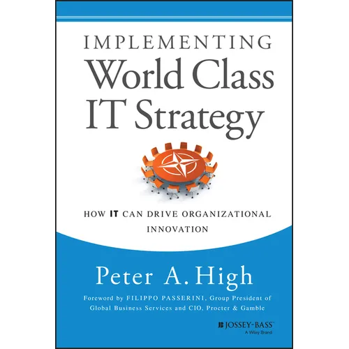Implementing World Class It Strategy: How It Can Drive Organizational Innovation - Hardcover
