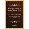 Ramsay's History Of South Carolina V1-2: From Its First Settlement In 1670 To The Year 1808 (1858) - Paperback