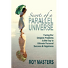 Secrets of a Parallel Universe: Facing Our Deepest Problems is the Key to Ultimate Personal Success & Happiness - Paperback