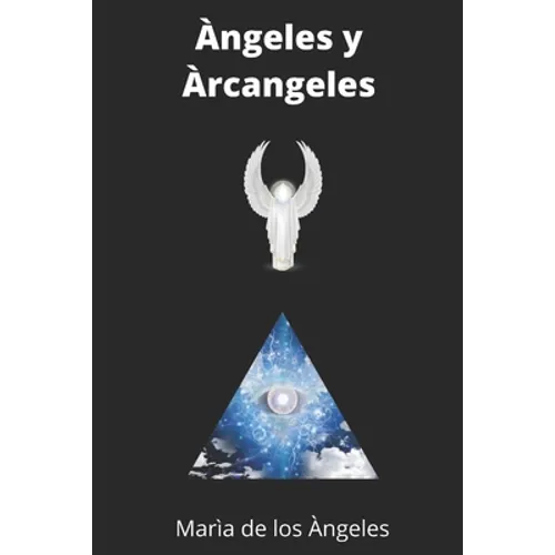 Arcangeles: Historia, Rituales de Amor, Prosperidad, Caminos, sabiduria - Paperback