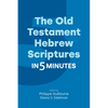 The Old Testament Hebrew Scriptures in Five Minutes - Paperback